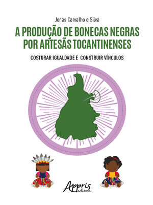 cover image of A produção de bonecas negras por artesãs tocantinenses
